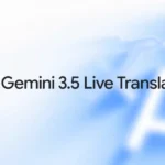 گوگل ترنسلیت و میت با هوش مصنوعی Gemini 3.5 Live Translate متحول می‌شوند [تماشا کنید]